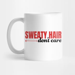 Sweaty Hair Don't Care Mug